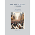 Psychologie des foules: Analyse du comportement collectif et de la manipulation des masses par l'influence des leaders