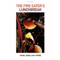 The Fire Eater's Lunchbreak / Poems