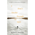 I Don't Smoke Enough to Quit: An Epic of Diminished Proportions