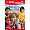 DK Super Readers Level 3 Reservation Life Today