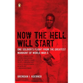Now the Hell Will Start: One Soldier's Flight from the Greatest Manhunt of World WarII
