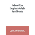 Fundamental legal conceptions as applied in judicial reasoning: and other legal essays