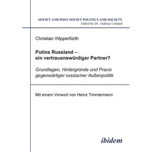 Putins Russland - ein vertrauenswürdiger Partner?. Grundlagen, Hintergründe und Praxis gegenwärtiger russischer Aussenpolitik
