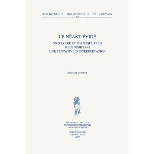 Le Neant Evide: Ontologie Et Politique Chez Keiji Nishitani. Une Tentative d'Interpretation
