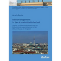 Risikomanagement in der Arzneimittelsicherheit. Ansätze zur Effektivitätsbewertung von Risikominimierungsmaßnahmen in den USA und Europa im Vergleich