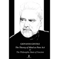 The Theory of Mind as Pure Act: & The Philosophic Basis of Fascism