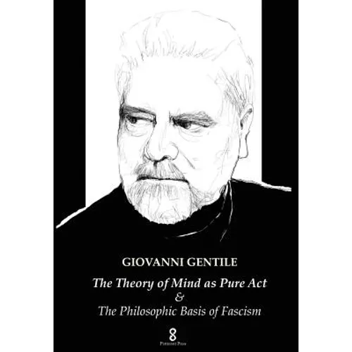 The Theory of Mind as Pure Act: & The Philosophic Basis of Fascism