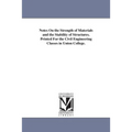 Notes On the Strength of Materials and the Stability of Structures. Printed For the Civil Engineering Classes in Union College.