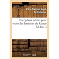 Inscriptions Latines Pour Toutes Les Fontaines de Rouen