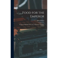 Food for the Emperor; Recipes of Imperial China With a Dictionary of Chinese Cuisine;