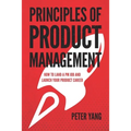 Principles of Product Management: How to Land a PM Job and Launch Your Product Career
