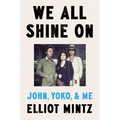 We All Shine on: John, Yoko, and Me