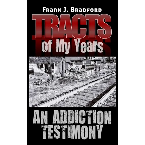 Tracts of My Years: An Addiction Testimony