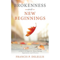 Brokenness and New Beginnings: A Story of Hope for Those Facing Separation and Divorce