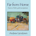Far From Home: Poems of Faith, Grief and Gladness