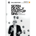 SE7EN Deadly Start-Up Sins: Learn to spot and avoid the biggest reasons new companies fail