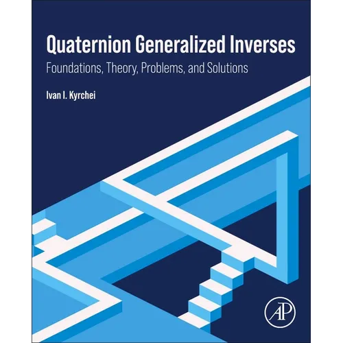 Quaternion Generalized Inverses: Foundations, Theory, Problems, and Solutions