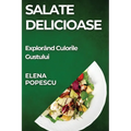 Salate Delicioase: Explorând Culorile Gustului