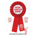 How Labour Wins: (And Why It Loses) from 1900 to Now