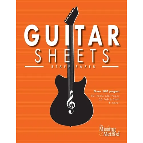 Guitar Sheets Staff Paper: Over 100 pages of Blank Treble Clef Paper, TAB + Staff Paper, & More