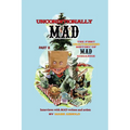 Unconditionally Mad, Part B - The First Unauthorized History of Mad Magazine
