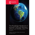 The Routledge Handbook of Spanish Language Teaching: Metodologías, Contextos Y Recursos Para La Enseñanza del Español L2