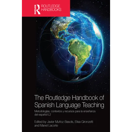 The Routledge Handbook of Spanish Language Teaching: Metodologías, Contextos Y Recursos Para La Enseñanza del Español L2