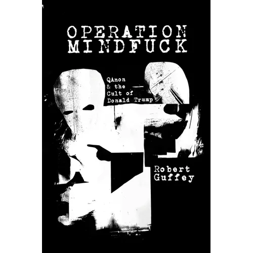 Operation Mindfuck: Qanon and the Cult of Donald Trump