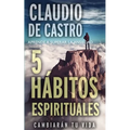 Aprende a Superar La Ansiedad: 5 Hábitos Espirituales / Cambiarán tu vida