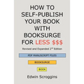 How to Self-Publish Your Book with Booksurge for Less $$$: A Step-by-Step Guide for Designing & Formatting Your Microsoft Word Book to POD & PDF Press