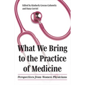What We Bring to the Practice of Medicine: Perspectives from Women Physicians