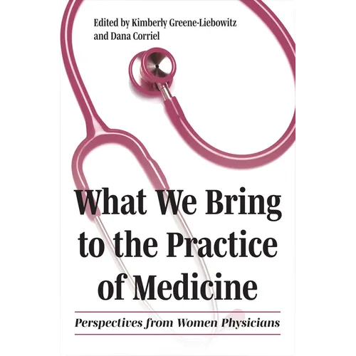 What We Bring to the Practice of Medicine: Perspectives from Women Physicians