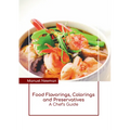 Food Flavorings, Colorings and Preservatives: A Chef's Guide