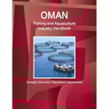 Oman Fishing and Aquaculture Industry Handbook - Strategic Information, Regulations, Opportunities