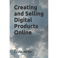 Creating and Selling Digital Products Online