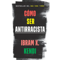 Cómo Ser Antirracista / How to Be an Antiracist
