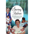 Saving Babies, the Incredible Story of a Woman Who Heard God's Voice and a Home Called Solve