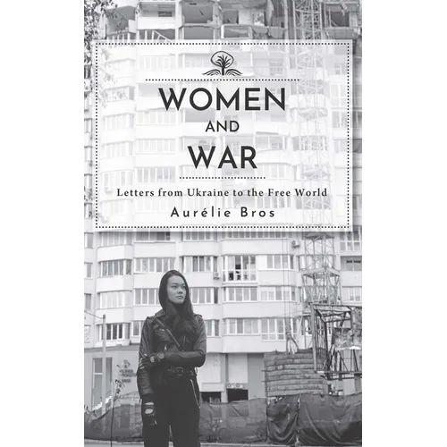 Women and War (English Edition): Letters from Ukraine to the Free World