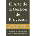 El Arte de la Gestión de Proyectos: Utilizando las estrategias del Arte de la Guerra de Sun Tzu