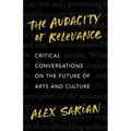 The Audacity of Relevance: Critical Conversations on the Future of Arts and Culture
