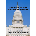 The Fall of the American Empire