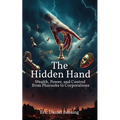 The Hidden Hand: Wealth, Power, and Control from Pharaohs to Corporations