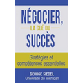 Négocier, la clé du succès: Stratégies et compétences essentielles