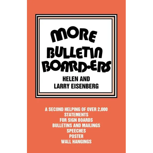 More Bulletin Board-Ers: A Second Helping of Over 2,000 Statements for Sign Boards, Bulletins and Mailings, Speeches, Posters, Wall Hangings