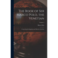 The Book of Ser Marco Polo, the Venetian: Concerning the Kingdoms and Marvels of the East; Volume 2