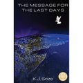 The Message for the Last Days: Biblical and Historical Understanding of End Times