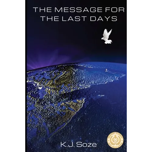 The Message for the Last Days: Biblical and Historical Understanding of End Times