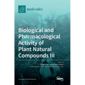 Biological and Pharmacological Activity of Plant Natural Compounds III