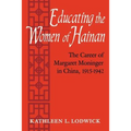 Educating the Women of Hainan: The Career of Margaret Moninger in China, 1915-1942