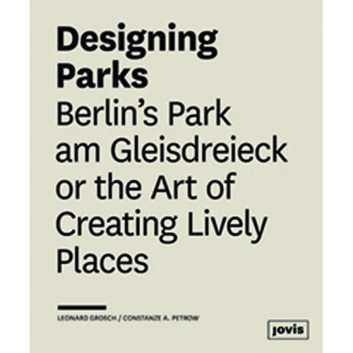 Designing Parks: Berlin's Park Am Gleisdreieck or the Art of Creating Lively Places